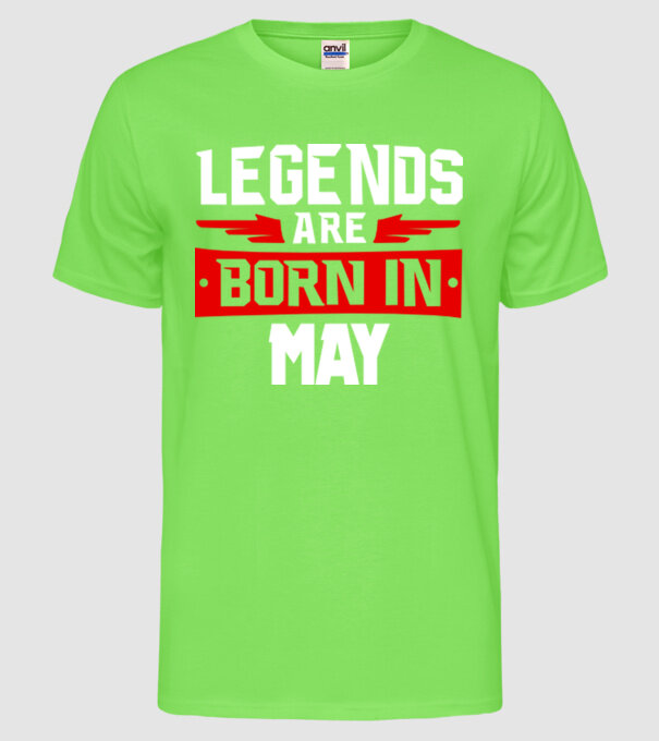 Legends are born in May model verde neon pe tricou