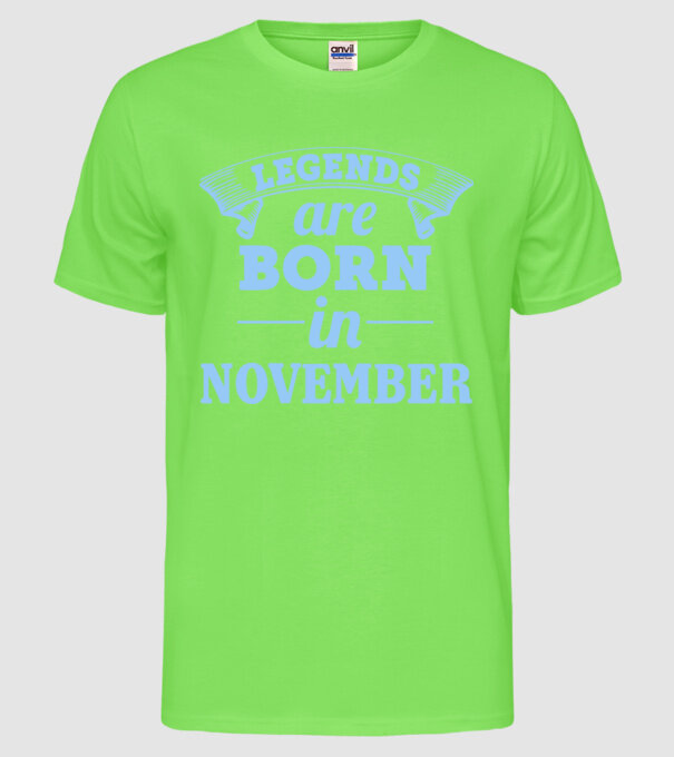 Legends are born in November model verde neon pe tricou