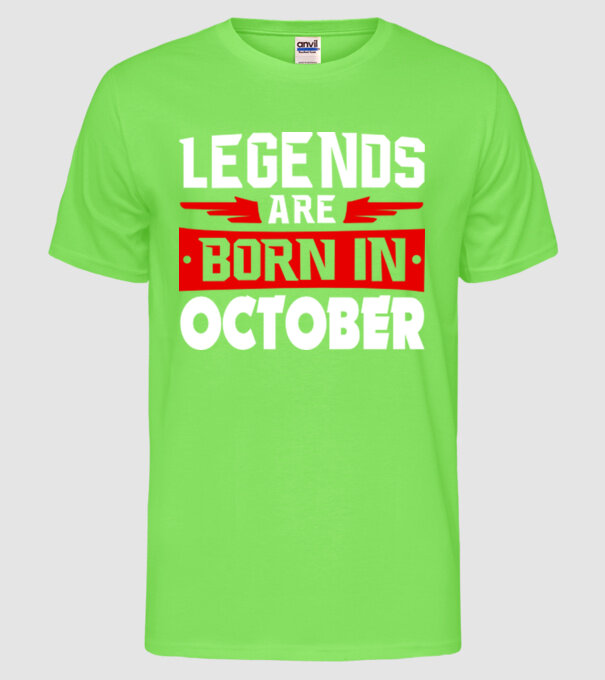 Legends are born in October model verde neon pe tricou