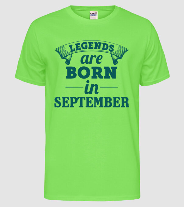 Legends are born in September model verde neon pe tricou