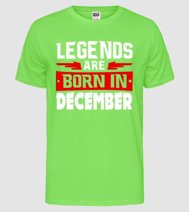 Legends are born in December model verde neon pe tricou