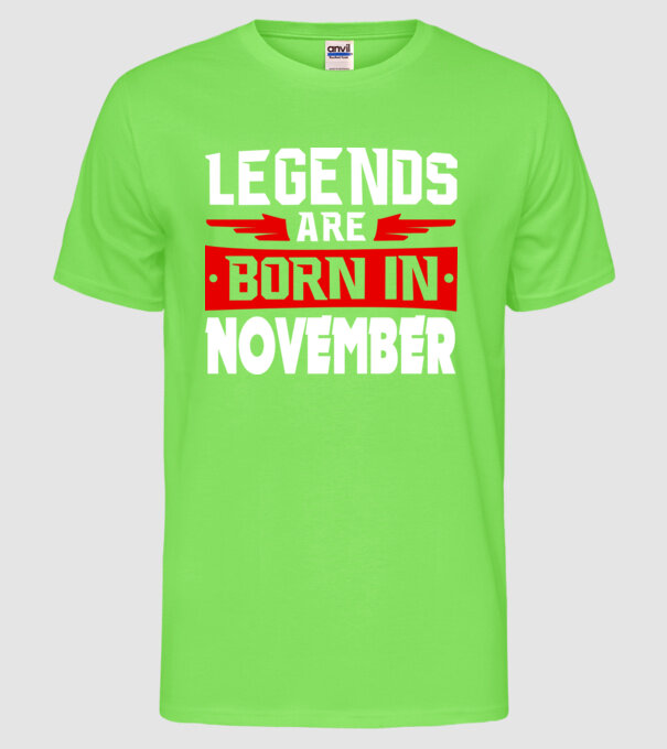 Legends are born in November model verde neon pe tricou
