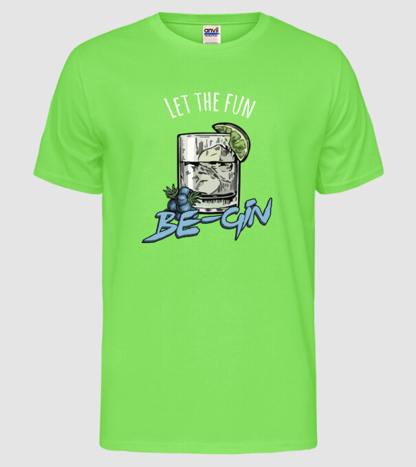 Let the fun be gin model verde neon pe tricou