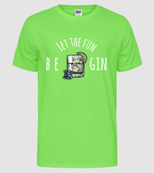 Let the fun be gin model verde neon pe tricou