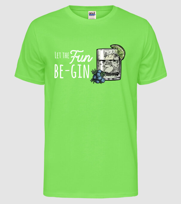 Let the fun be gin model verde neon pe tricou