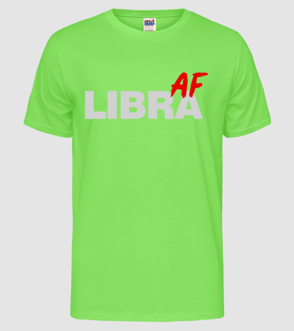 LIBRA as fuck model verde neon pe tricou