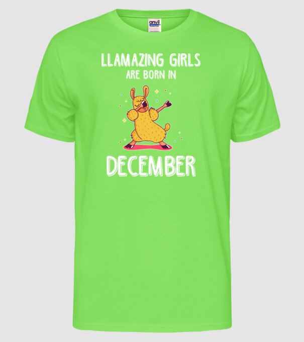 llamazing girls are born in december model verde neon pe tricou