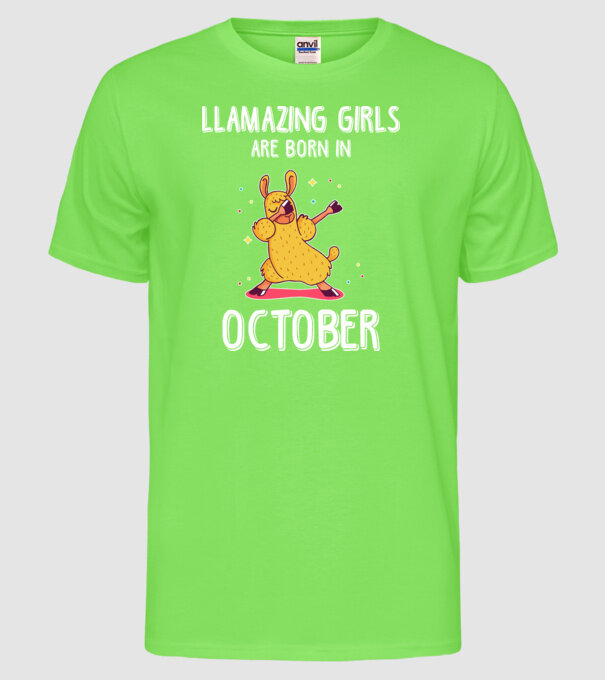 Llamazing girls are born in october model verde neon pe tricou