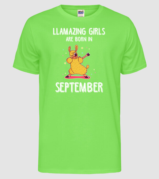 Llamazing girls are born in september model verde neon pe tricou