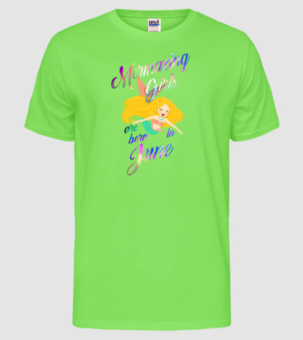 Mermazing girls are born june model verde neon pe tricou