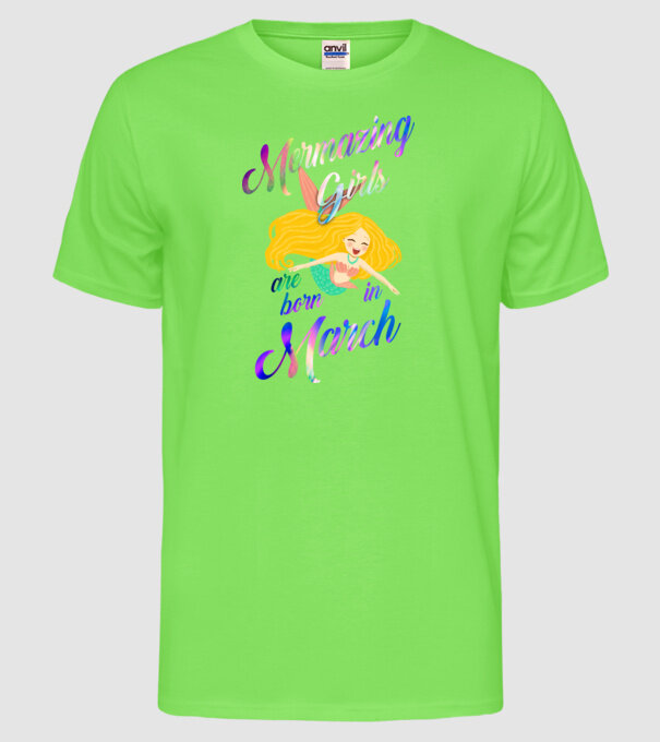 Mermazing girls are born march model verde neon pe tricou