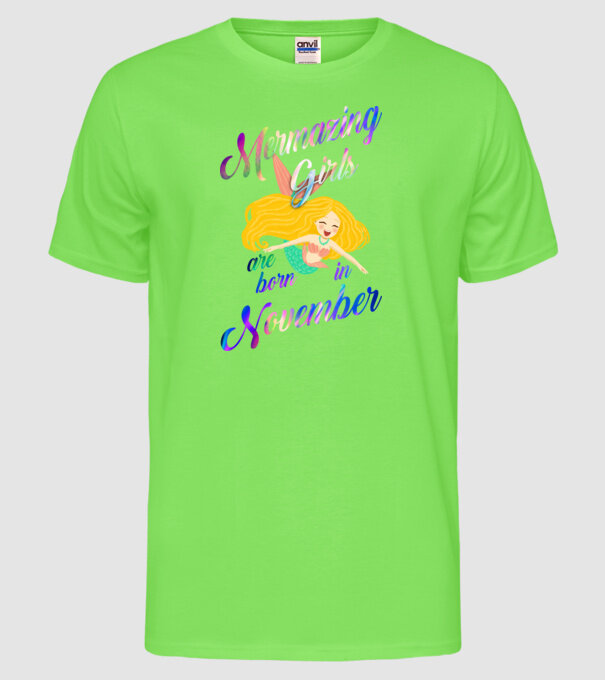 Mermazing girls are born november model verde neon pe tricou