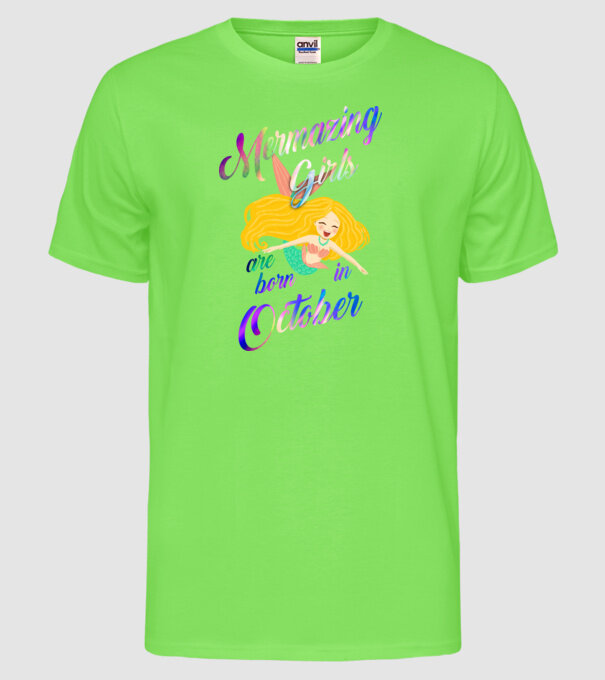 Mermazing girls are born october model verde neon pe tricou