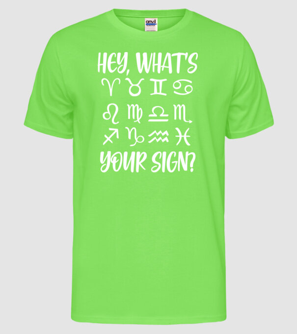 'Hey What''s Your Sign? Horoscope' model verde neon pe tricou