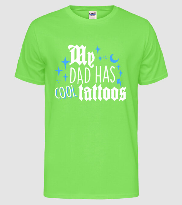 My dad has cool tattoos model verde neon pe tricou