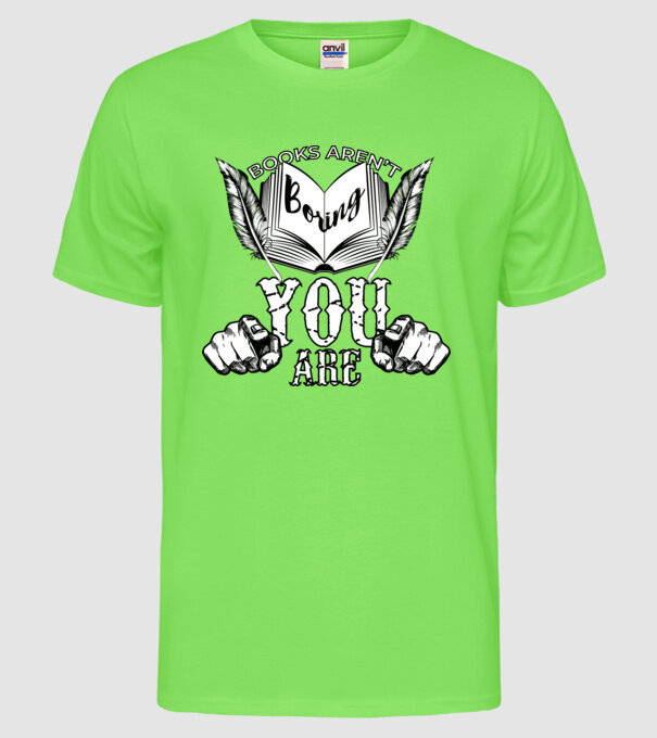 Cărțile nu sunt plictisitoare, tu ești! model verde neon pe tricou