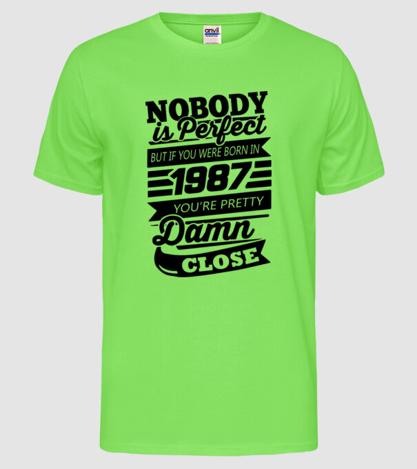 Nobody is perfect - Born in 1987 model verde neon pe tricou