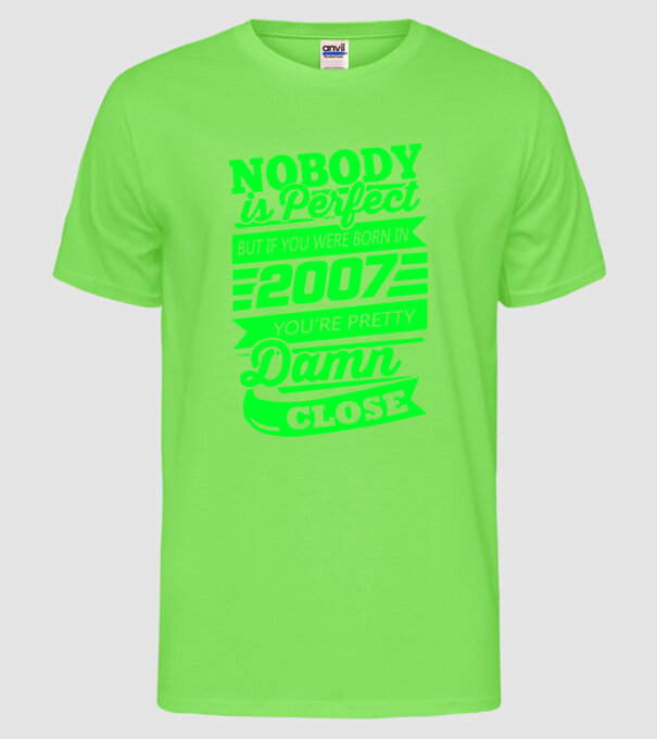 Nobody is perfect - Born in 2007 model verde neon pe tricou