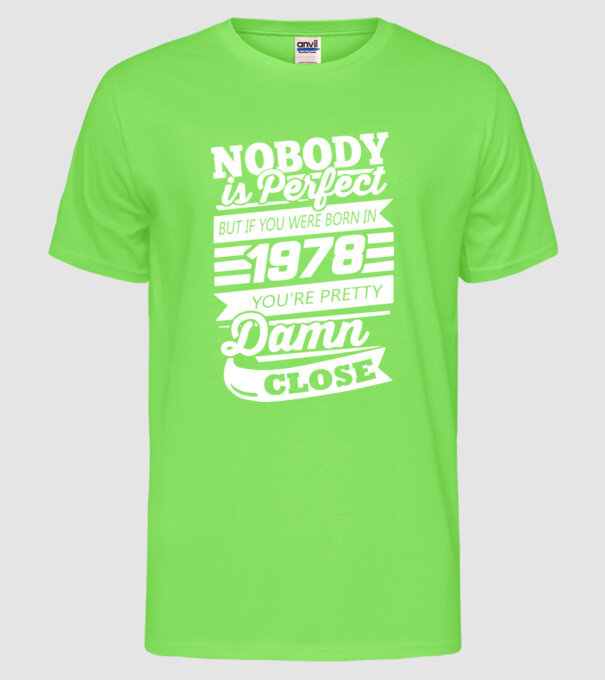 nobody is perfect 1978 model verde neon pe tricou