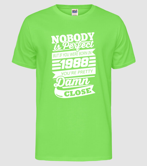 nobody is perfect 1988 model verde neon pe tricou