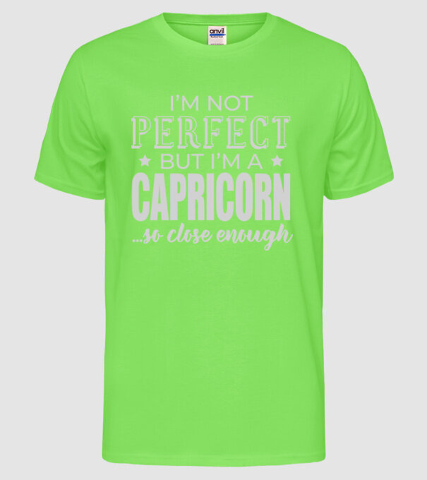 Not perfect, but CAPRICORN model verde neon pe tricou