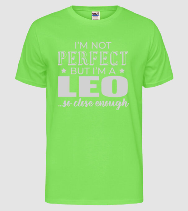 Not perfect, but LEO model verde neon pe tricou
