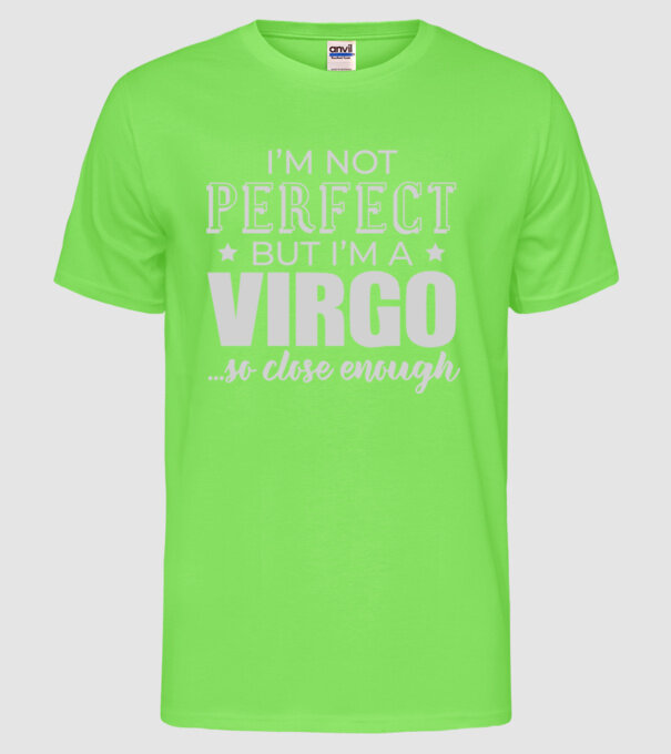 Not perfect, but VIRGO model verde neon pe tricou
