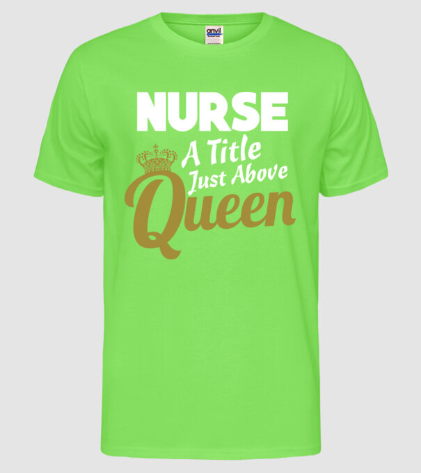 Nurse a title just above Queen model verde neon pe tricou