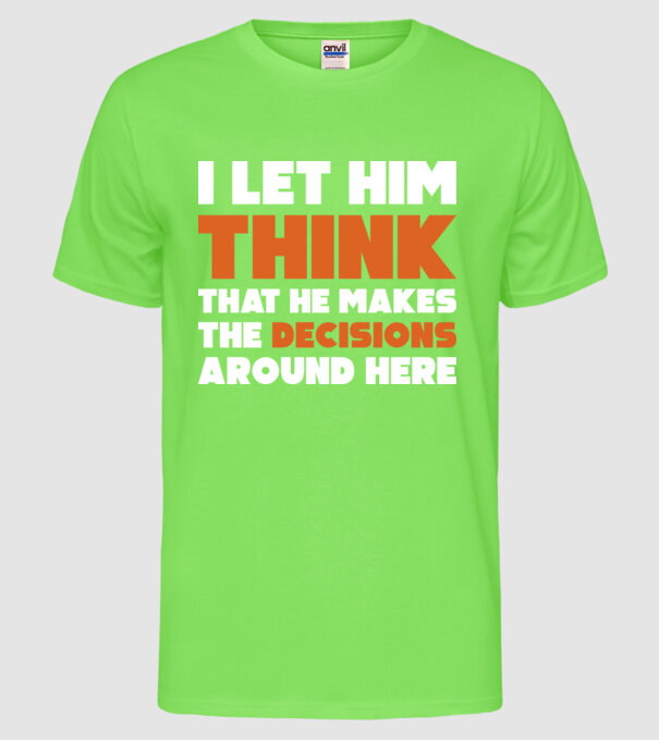 Motiv cuplu I let him think model verde neon pe tricou
