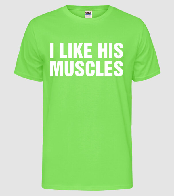 Motiv cuplu I like his muscles model verde neon pe tricou