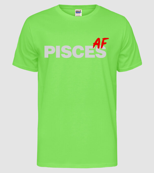 PISCES as fuck model verde neon pe tricou