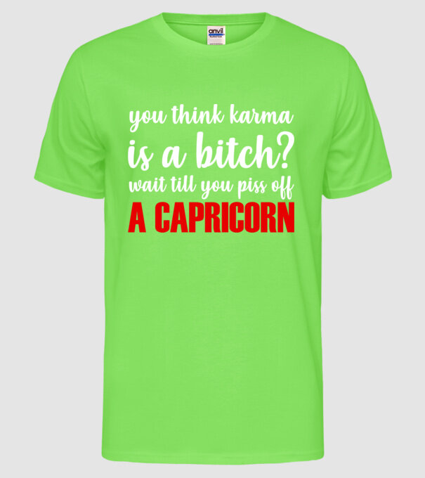 Piss of a CAPRICORN model verde neon pe tricou