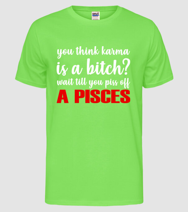 Piss of a PISCES model verde neon pe tricou