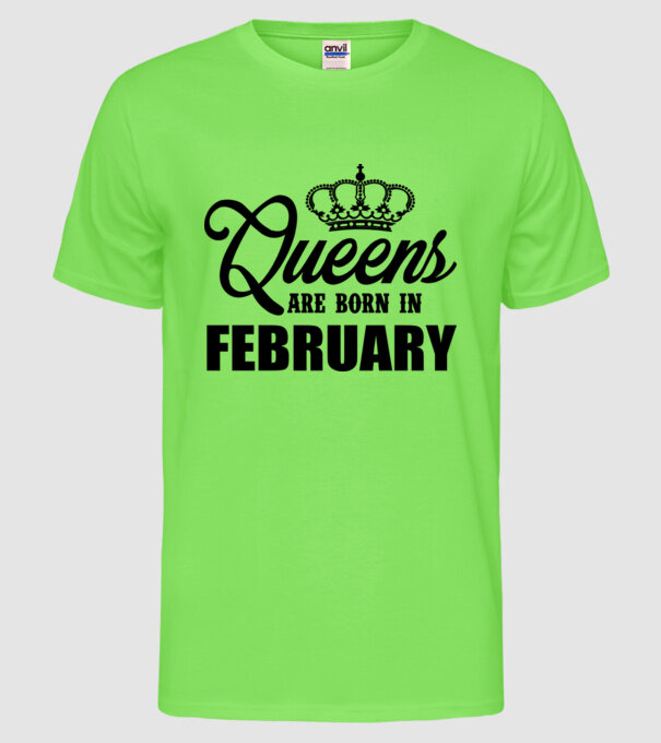 Queens are born in - February model verde neon pe tricou