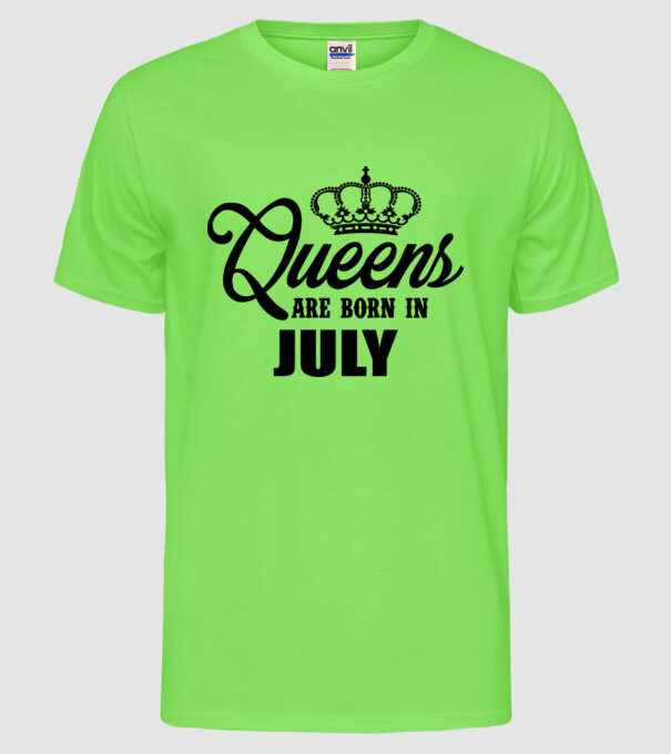 Queens are born in - July model verde neon pe tricou