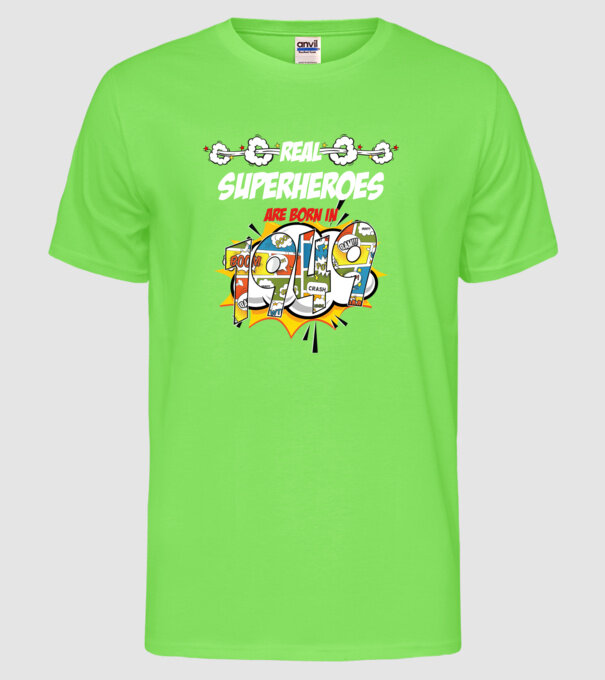 real superheroes are born in 1949 model verde neon pe tricou