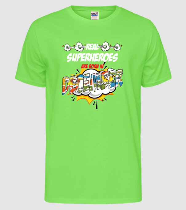 real superheroes are born in december model verde neon pe tricou