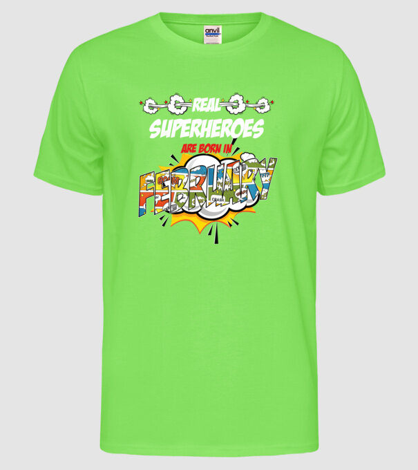 real superheroes are born in february model verde neon pe tricou