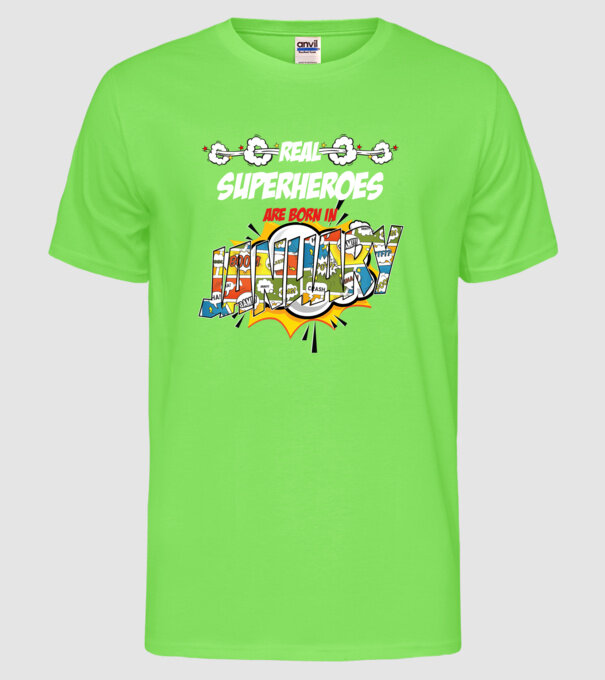 real superheroes are born in january model verde neon pe tricou