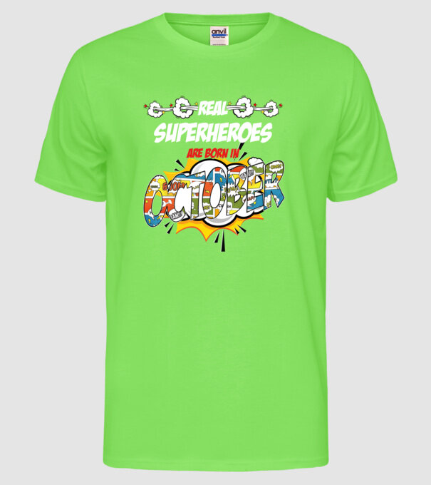 real superheroes are born in october model verde neon pe tricou