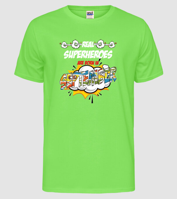real superheroes are born in september model verde neon pe tricou
