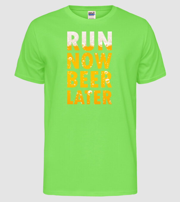 Run now beer later model verde neon pe tricou