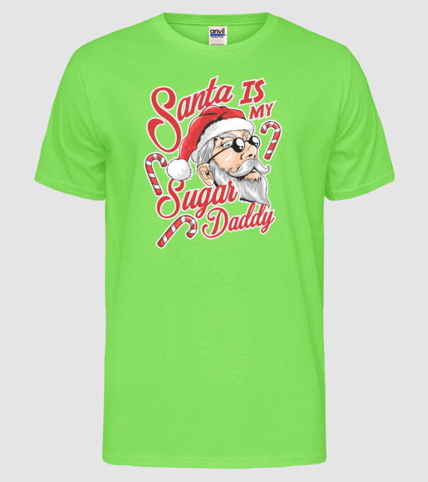 Santa is my sugar daddy model verde neon pe tricou