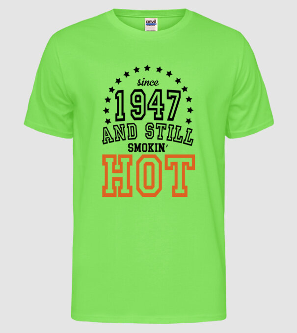 'Since and still smokin'' hot - 1947' model verde neon pe tricou