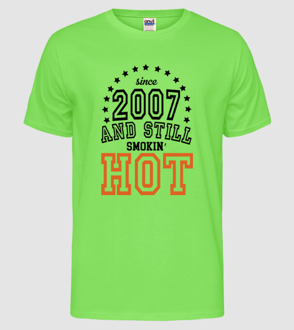 'Since and still smokin'' hot - 2007' model verde neon pe tricou