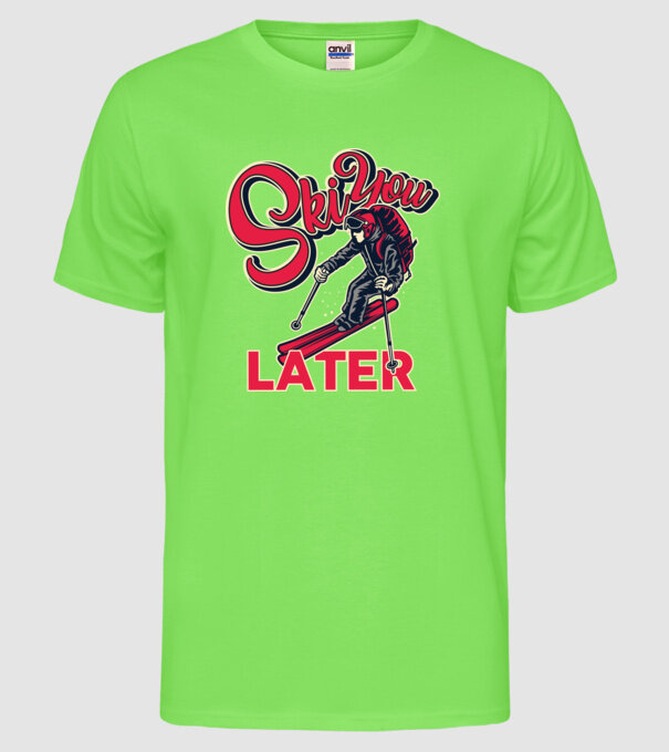 Ski you later model verde neon pe tricou