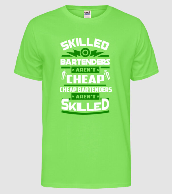 'Skilled bartenders aren''t cheap' model verde neon pe tricou