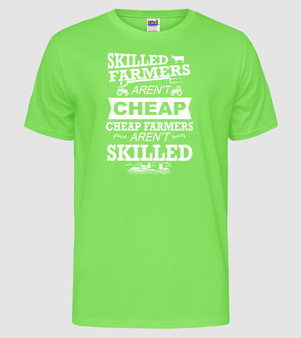 'Skilled farmers aren''t cheap Cu tractor' model verde neon pe tricou