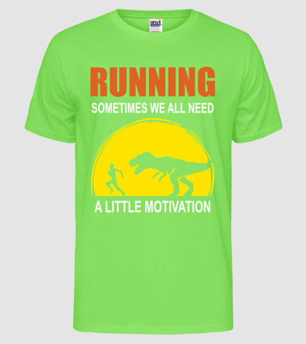 Sometimes we all need a little motivation model verde neon pe tricou
