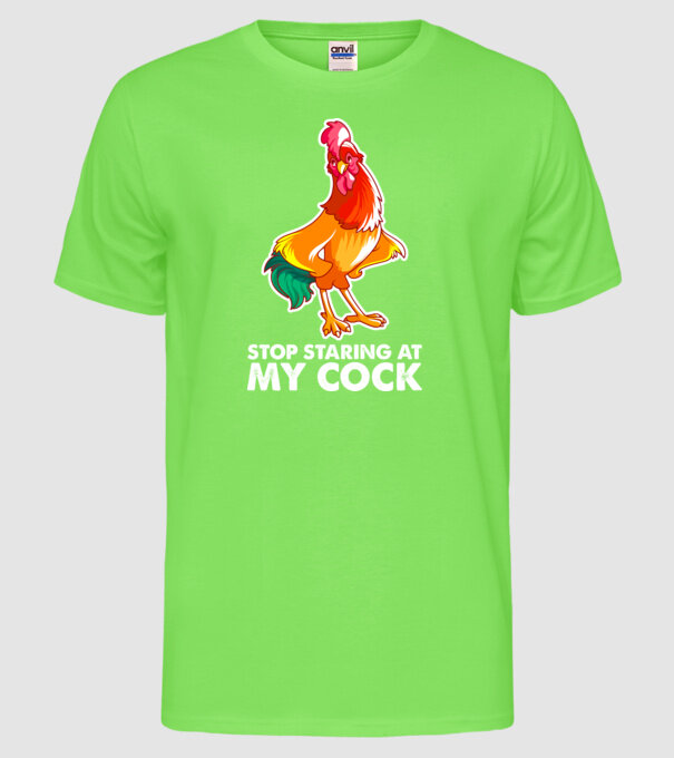 Stop staring at my cock model verde neon pe tricou